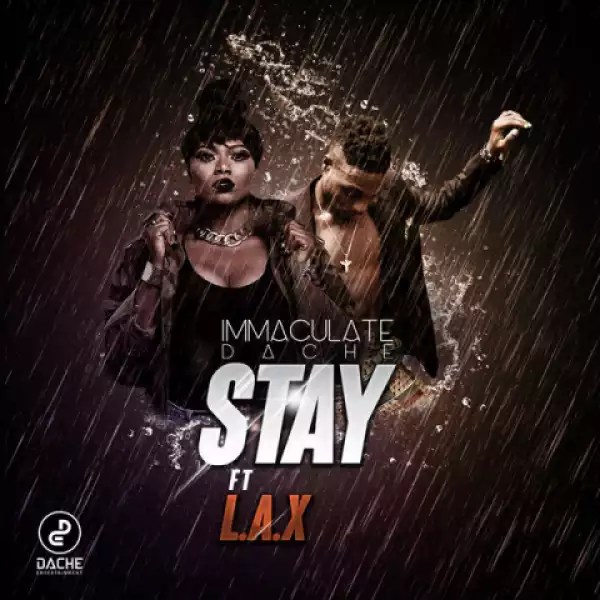 Immaculate Dache - Stay ft. L.A.X